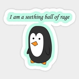 I am a seething ball of rage Sticker